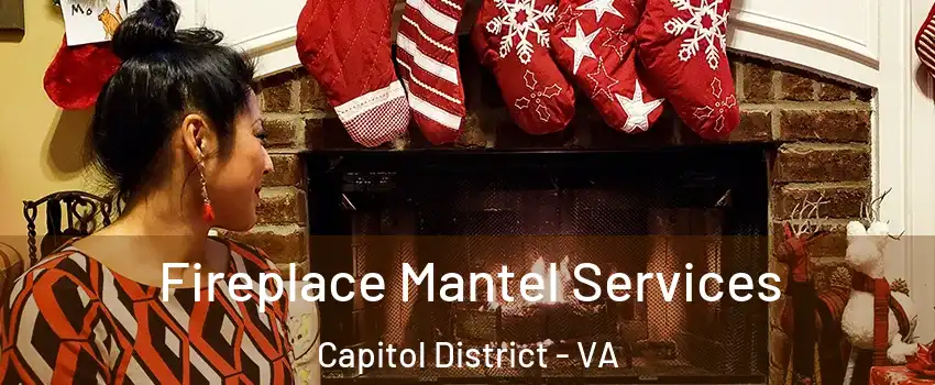 Fireplace Mantel Services Capitol District - VA