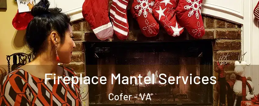 Fireplace Mantel Services Cofer - VA
