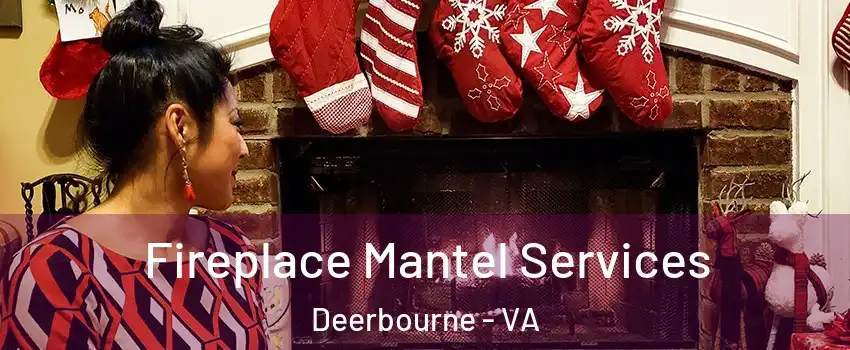 Fireplace Mantel Services Deerbourne - VA