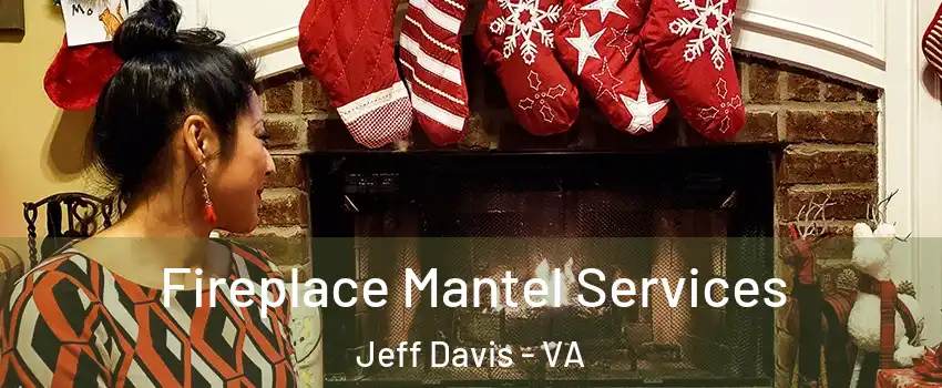 Fireplace Mantel Services Jeff Davis - VA