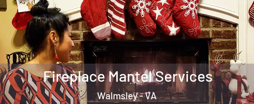 Fireplace Mantel Services Walmsley - VA