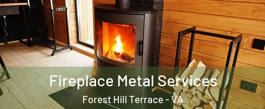 Fireplace Metal Services Forest Hill Terrace - VA