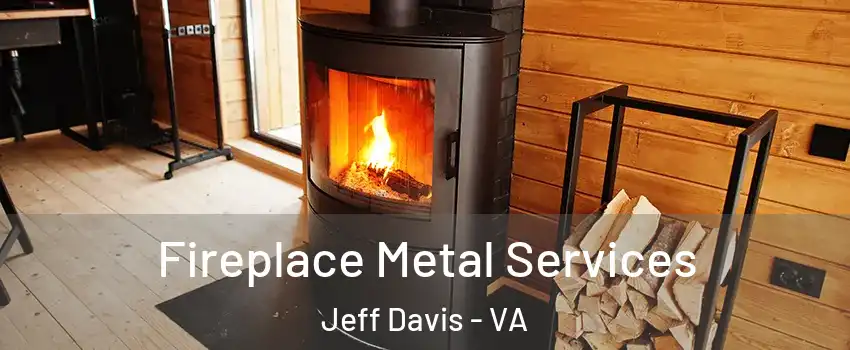 Fireplace Metal Services Jeff Davis - VA