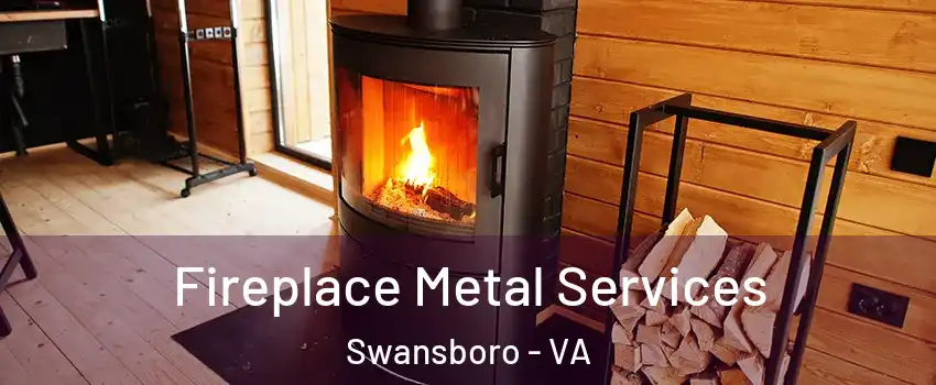 Fireplace Metal Services Swansboro - VA