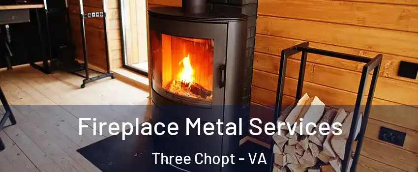 Fireplace Metal Services Three Chopt - VA