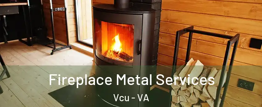 Fireplace Metal Services Vcu - VA