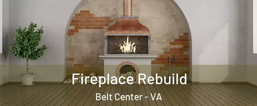 Fireplace Rebuild Belt Center - VA