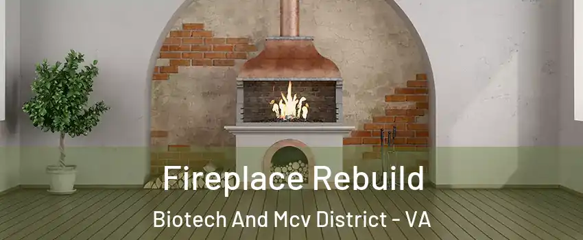 Fireplace Rebuild Biotech And Mcv District - VA