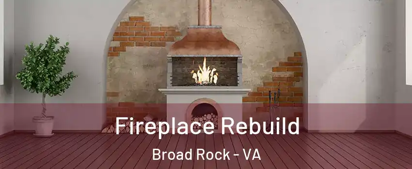 Fireplace Rebuild Broad Rock - VA