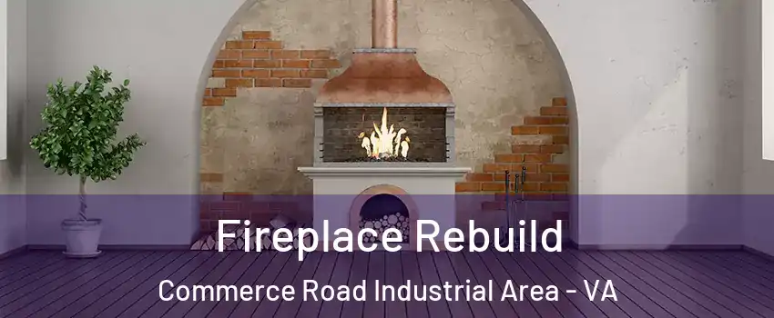 Fireplace Rebuild Commerce Road Industrial Area - VA
