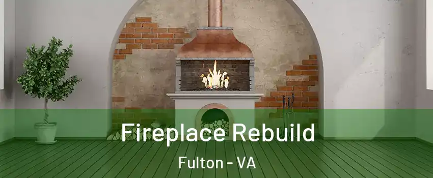 Fireplace Rebuild Fulton - VA