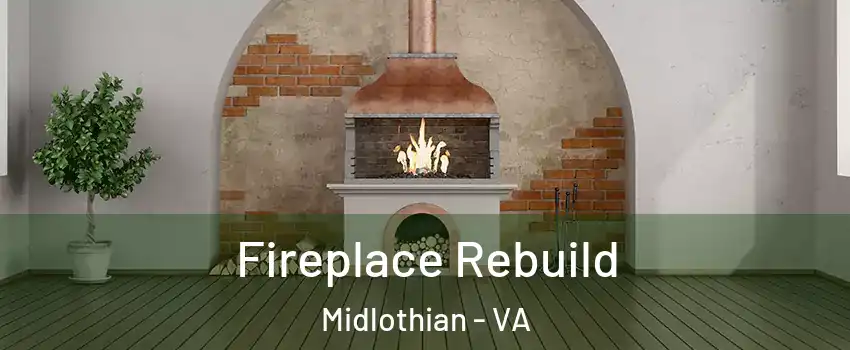 Fireplace Rebuild Midlothian - VA