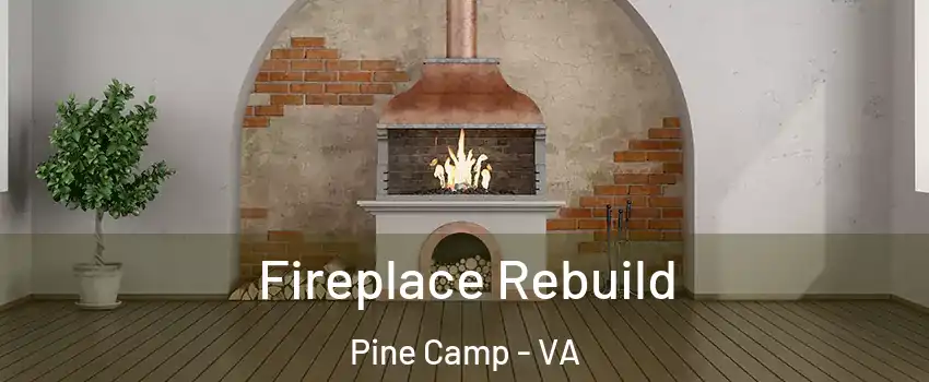 Fireplace Rebuild Pine Camp - VA