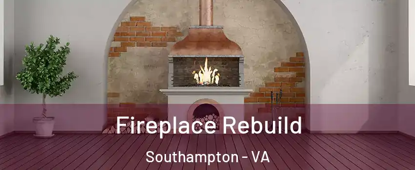 Fireplace Rebuild Southampton - VA