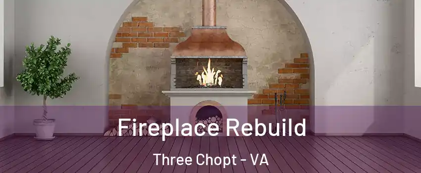 Fireplace Rebuild Three Chopt - VA