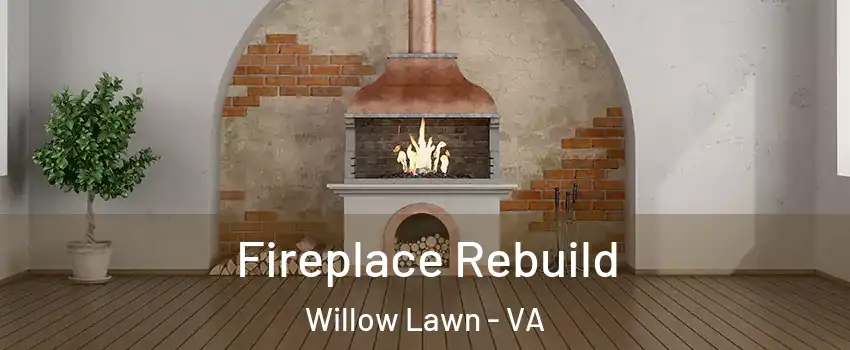 Fireplace Rebuild Willow Lawn - VA