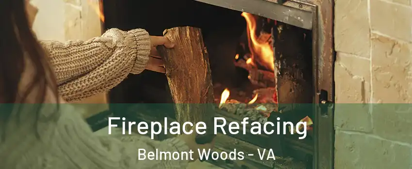 Fireplace Refacing Belmont Woods - VA