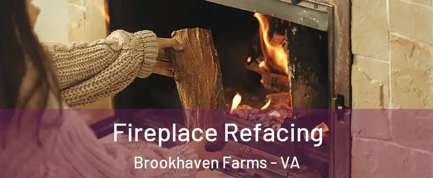 Fireplace Refacing Brookhaven Farms - VA