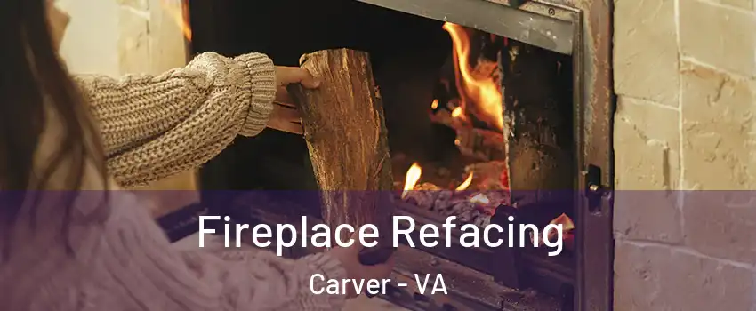 Fireplace Refacing Carver - VA