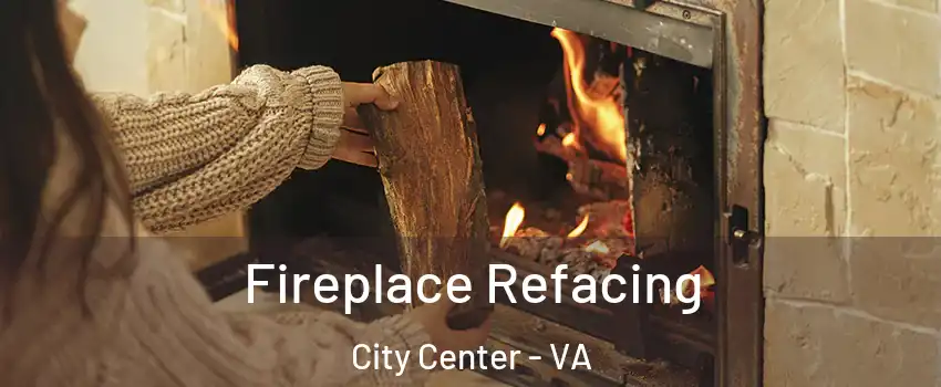 Fireplace Refacing City Center - VA
