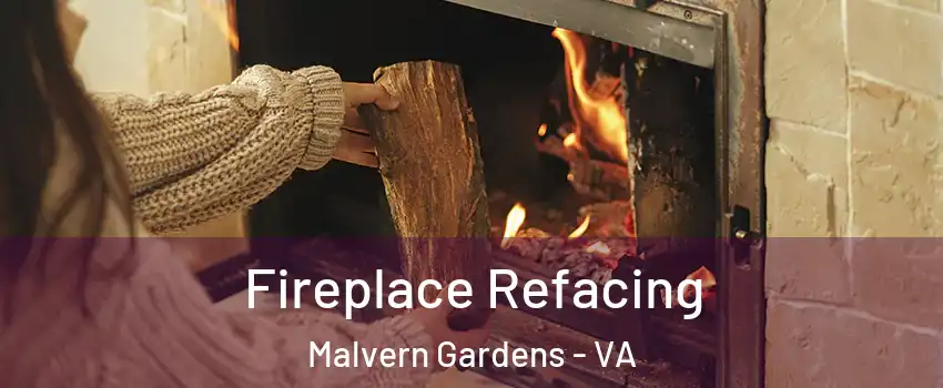 Fireplace Refacing Malvern Gardens - VA