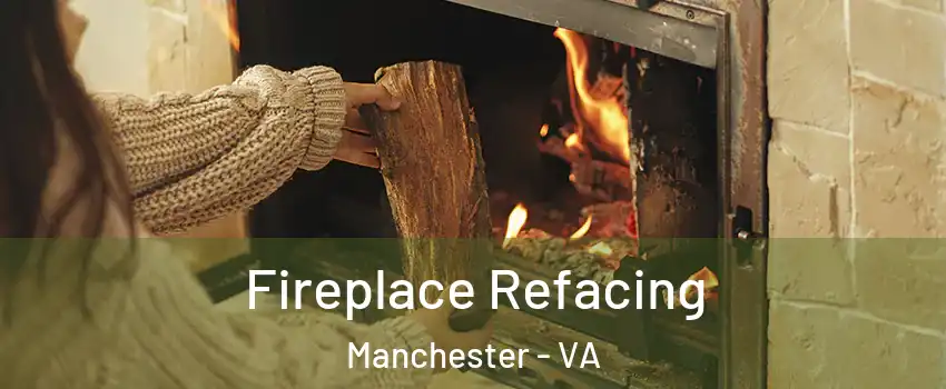 Fireplace Refacing Manchester - VA