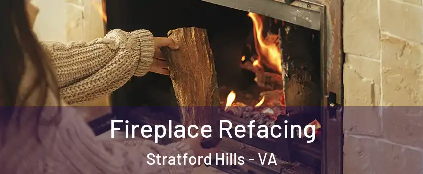 Fireplace Refacing Stratford Hills - VA