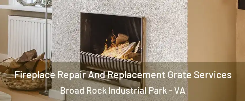 Fireplace Repair And Replacement Grate Services Broad Rock Industrial Park - VA
