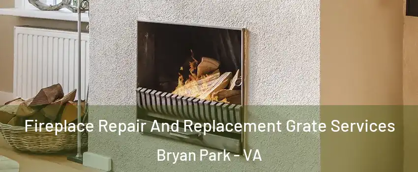 Fireplace Repair And Replacement Grate Services Bryan Park - VA