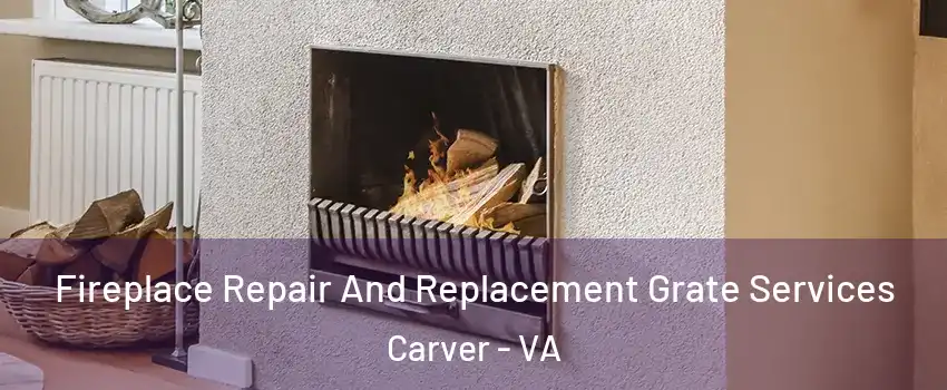 Fireplace Repair And Replacement Grate Services Carver - VA
