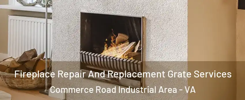 Fireplace Repair And Replacement Grate Services Commerce Road Industrial Area - VA