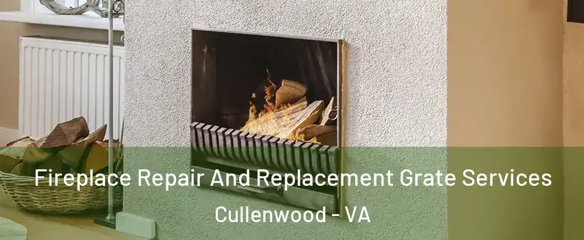 Fireplace Repair And Replacement Grate Services Cullenwood - VA