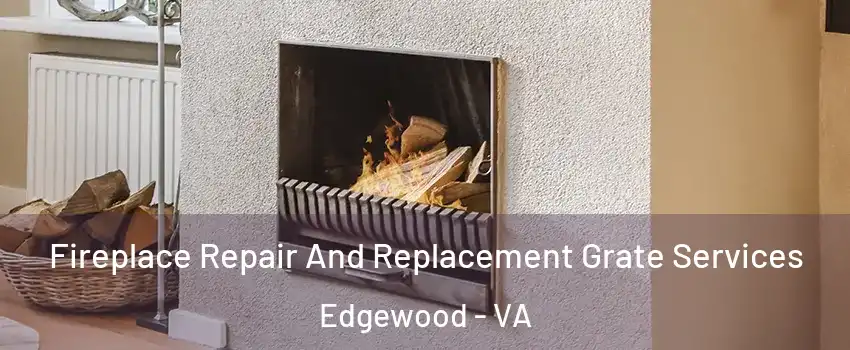 Fireplace Repair And Replacement Grate Services Edgewood - VA