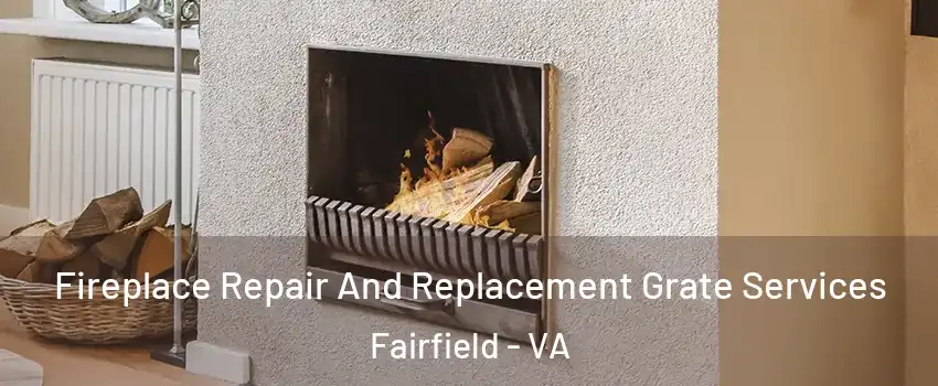 Fireplace Repair And Replacement Grate Services Fairfield - VA