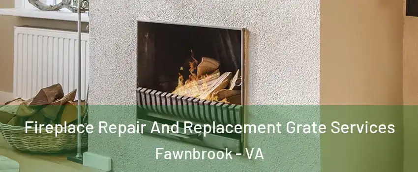 Fireplace Repair And Replacement Grate Services Fawnbrook - VA