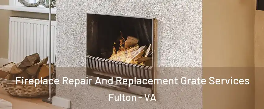 Fireplace Repair And Replacement Grate Services Fulton - VA