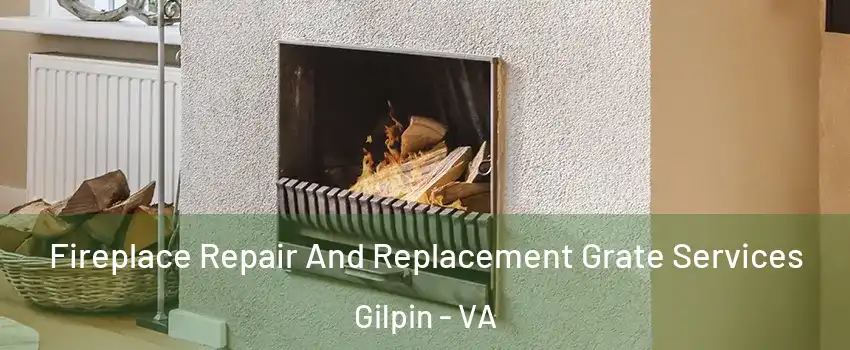 Fireplace Repair And Replacement Grate Services Gilpin - VA