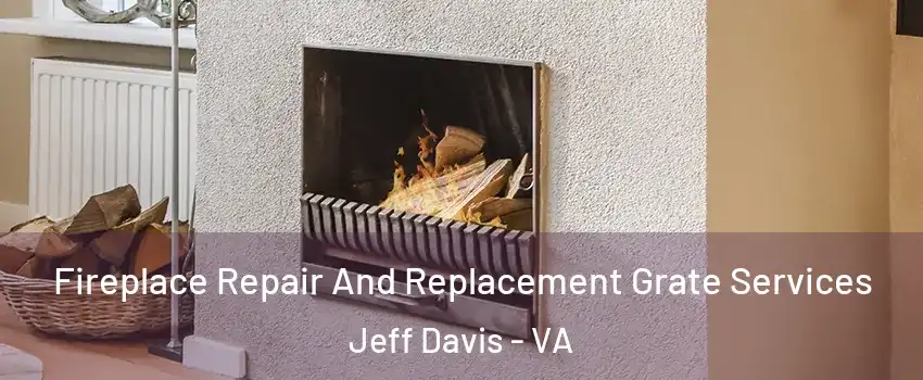 Fireplace Repair And Replacement Grate Services Jeff Davis - VA
