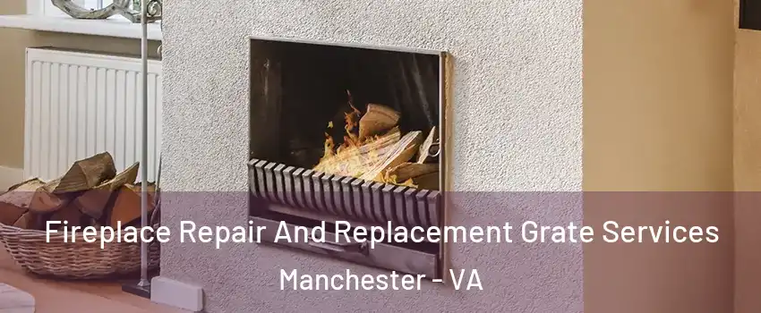 Fireplace Repair And Replacement Grate Services Manchester - VA