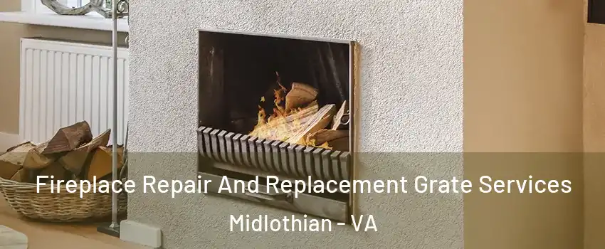 Fireplace Repair And Replacement Grate Services Midlothian - VA