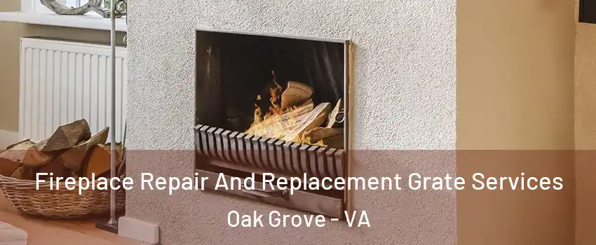 Fireplace Repair And Replacement Grate Services Oak Grove - VA