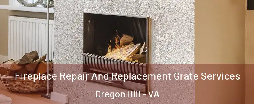 Fireplace Repair And Replacement Grate Services Oregon Hill - VA