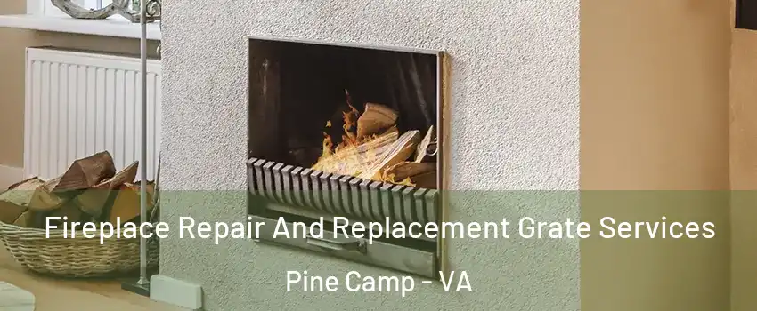 Fireplace Repair And Replacement Grate Services Pine Camp - VA