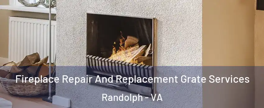 Fireplace Repair And Replacement Grate Services Randolph - VA