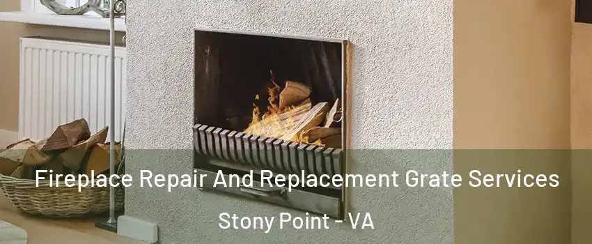 Fireplace Repair And Replacement Grate Services Stony Point - VA