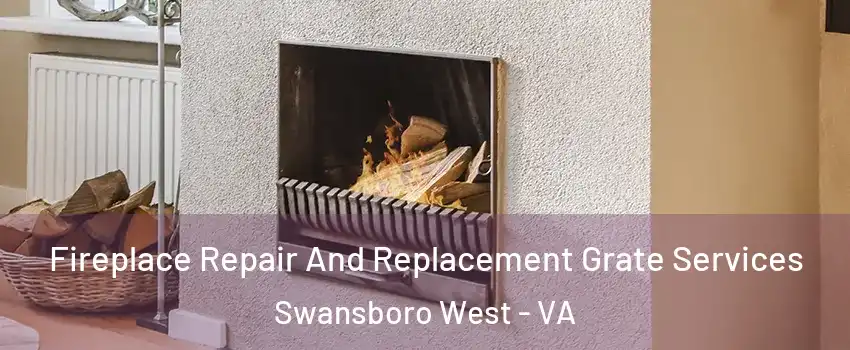 Fireplace Repair And Replacement Grate Services Swansboro West - VA