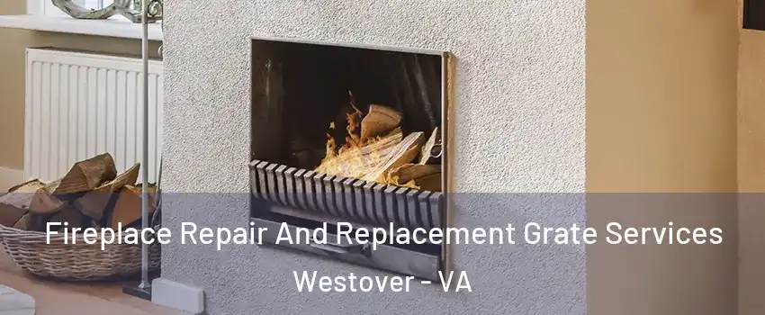 Fireplace Repair And Replacement Grate Services Westover - VA