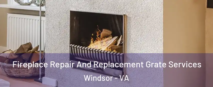 Fireplace Repair And Replacement Grate Services Windsor - VA
