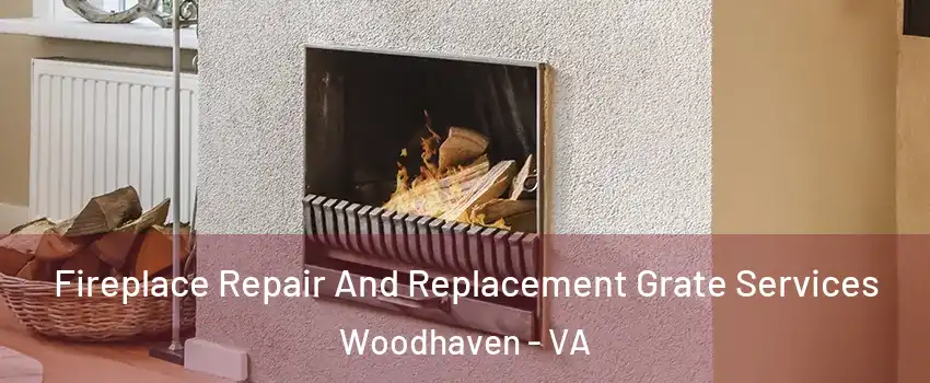 Fireplace Repair And Replacement Grate Services Woodhaven - VA