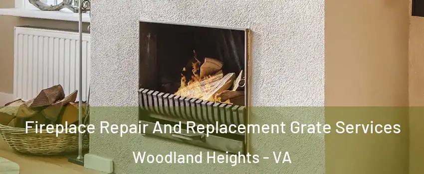 Fireplace Repair And Replacement Grate Services Woodland Heights - VA
